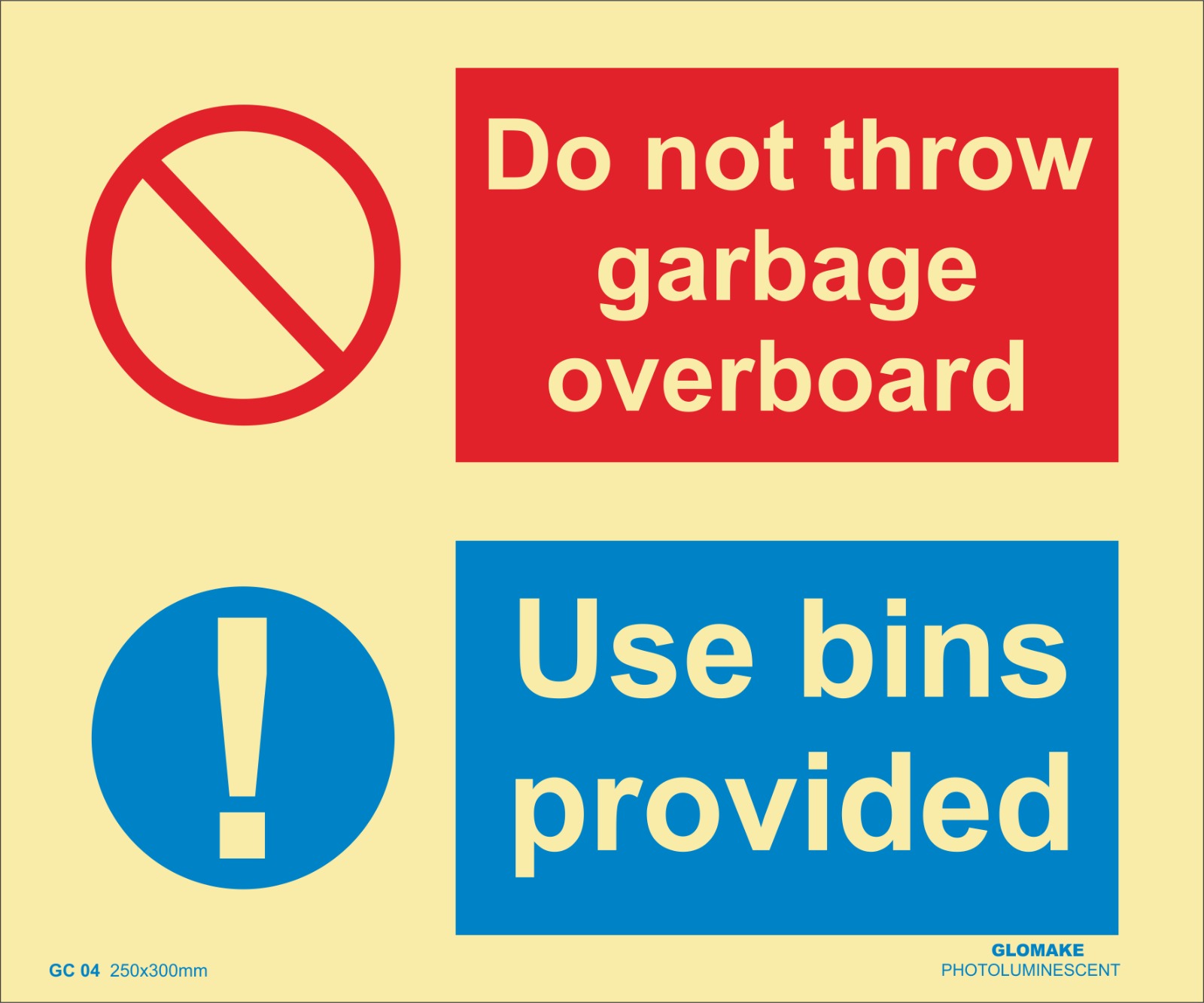 DO NOT THROW GARBAGE OVEREBOARD, USE BINS PROVIDED
(GC 04)